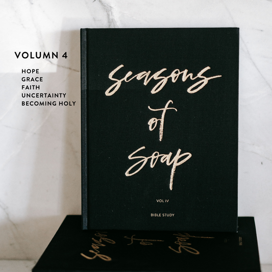 Seasons of Soap Bible Study (Volume 4: Hope, Grace, Faith, Uncertainty, Becoming Holy)
